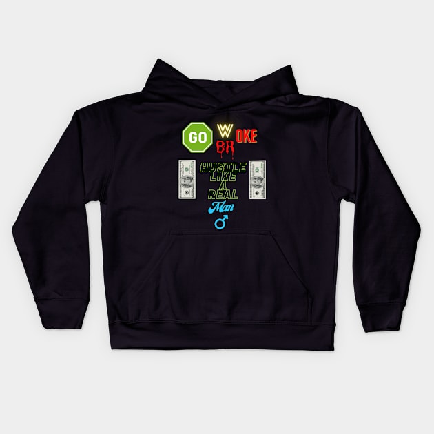 Go Woke Go Broke Hustle Like a Real Man Kids Hoodie by St01k@